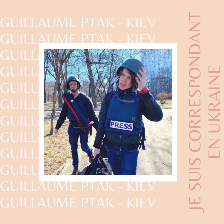 cover art for Guillaume Ptak : je suis correspondant en Ukraine