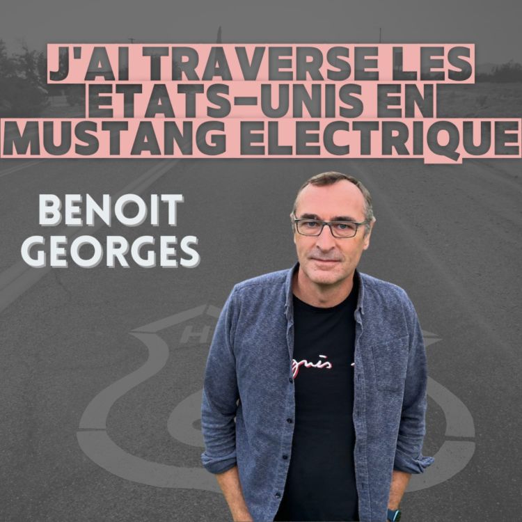 cover art for Benoit Georges : J'ai traversé les Etats-Unis en mustang électrique