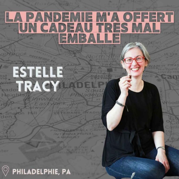 cover art for Estelle Tracy : La pandémie m'a offert un cadeau très mal emballé