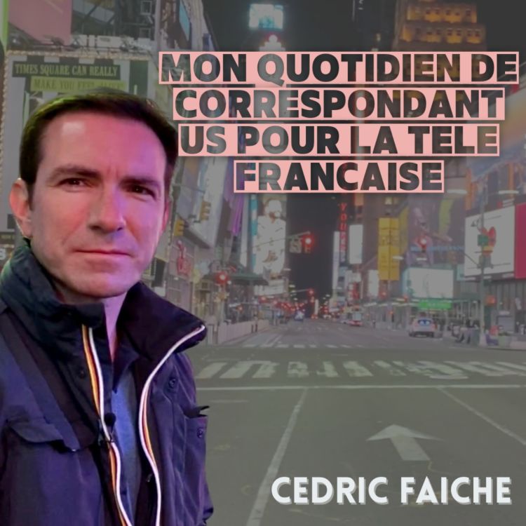 cover art for Cédric Faiche : Mon quotidien de correspondant US pour la télé française