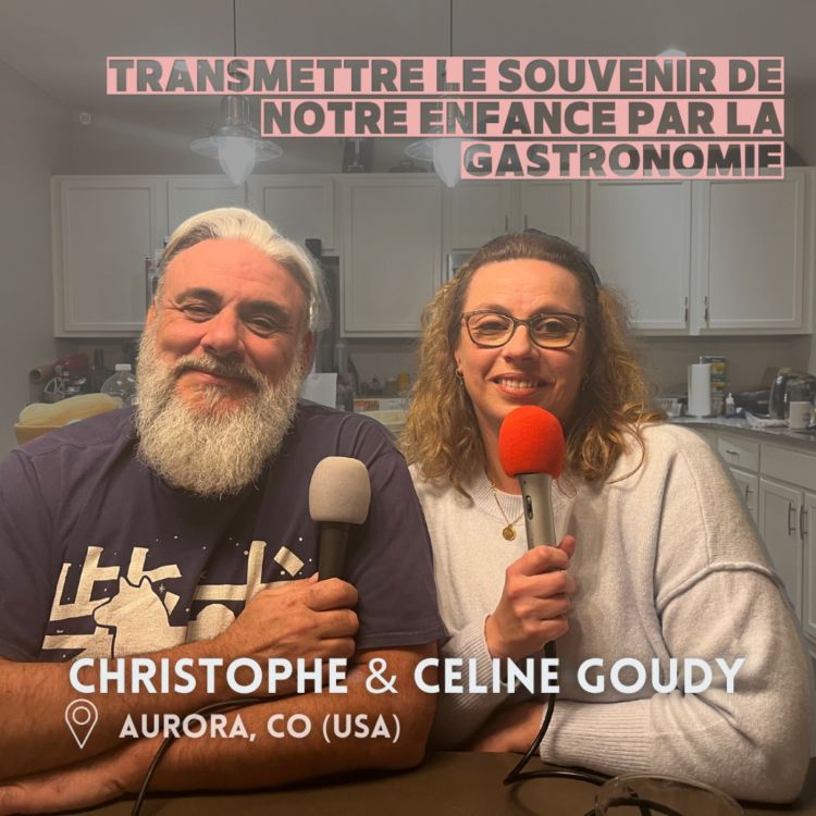 cover art for Christophe & Céline Goudy (Denver) : Transmettre le souvenir par la gastronomie