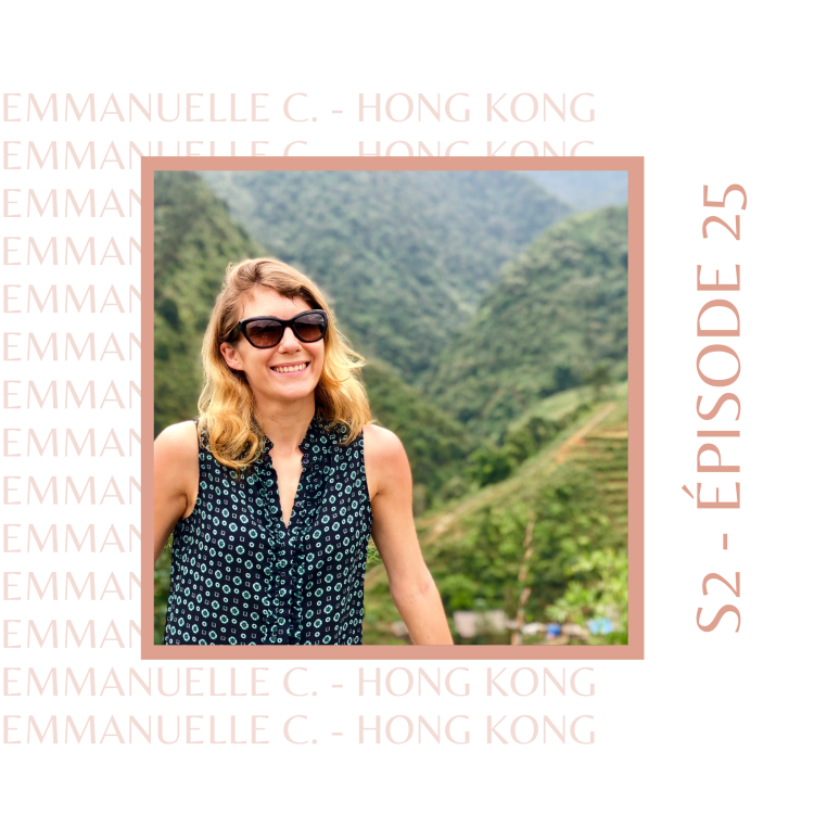 cover art for S2E25 - Emmanuelle Coulon (Hong Kong, Singapour) : Celle qui est tombée amoureuse de l'Asie du Sud Est