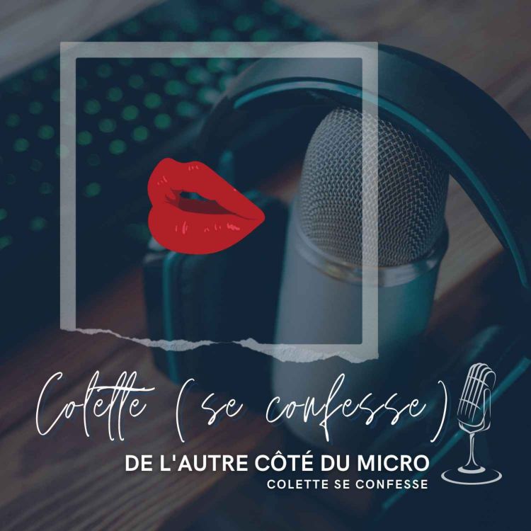 cover art for De l'autre côté du micro de Colette (se confesse)