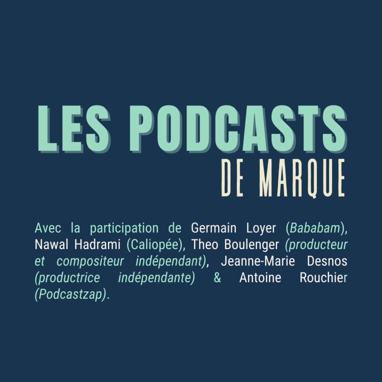 cover art for Qu'est-ce qu'un (bon) podcast de marque ? (1/2)