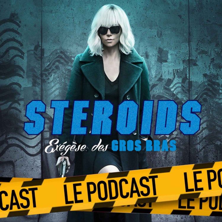 cover art for STEROIDS - LE PODCAST : ATOMIC BLONDE