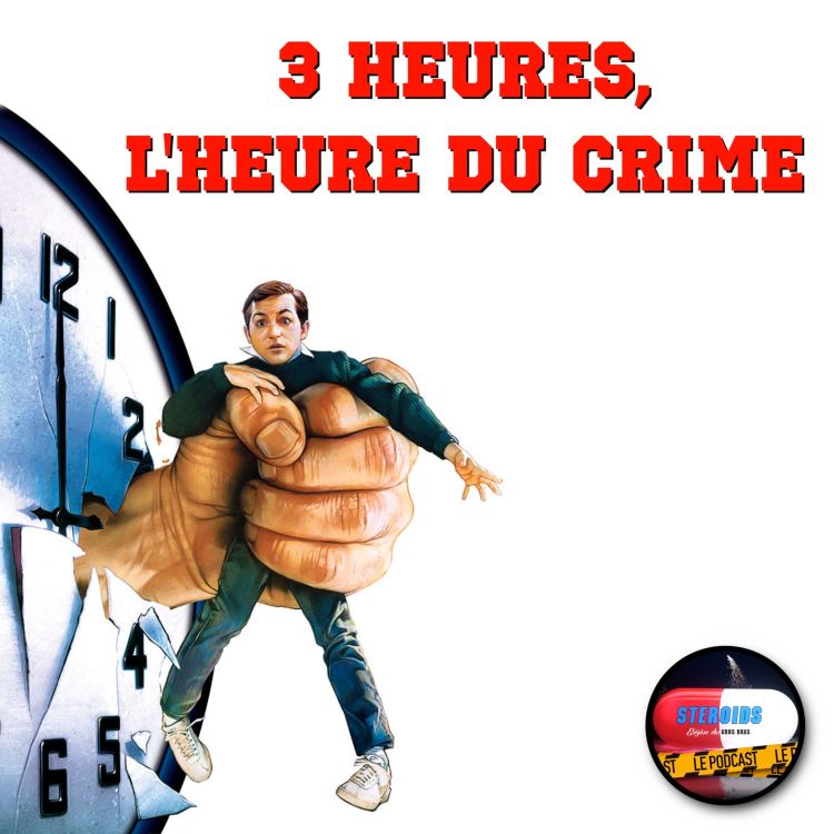 cover art for STEROIDS - LE PODCAST : 3 HEURES, L'HEURE DU CRIME