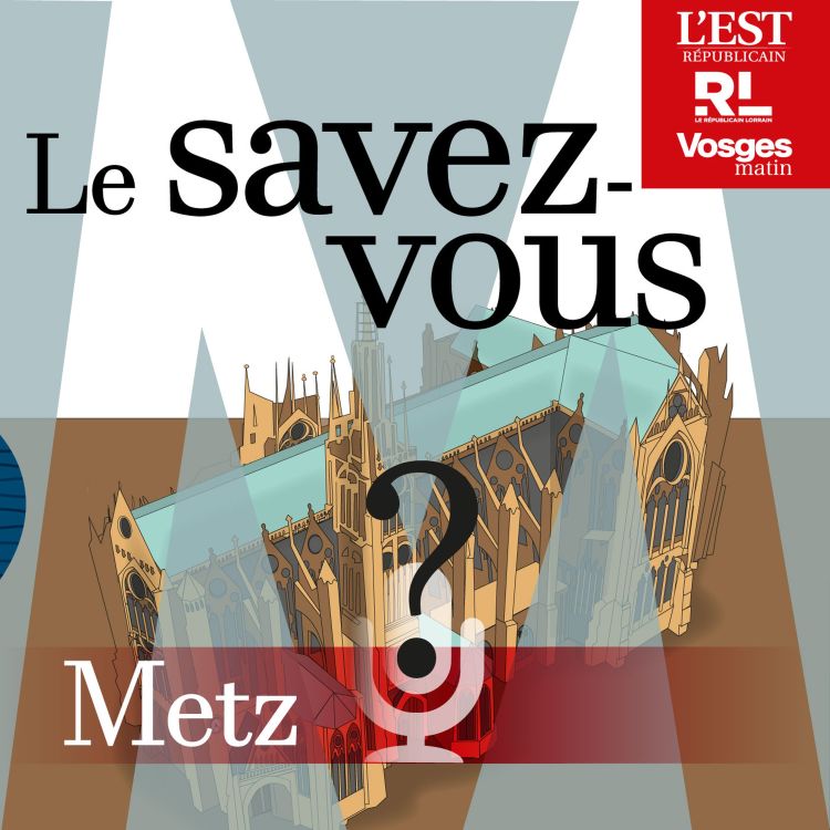 cover art for Savez-vous quel est le nom du jaune du logo de la ville de Metz ?