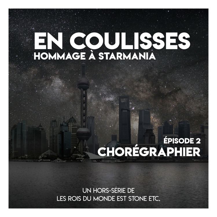 cover art for [Hors-série] Notre Starmania en coulisses #2 : la distribution, les chorégraphies