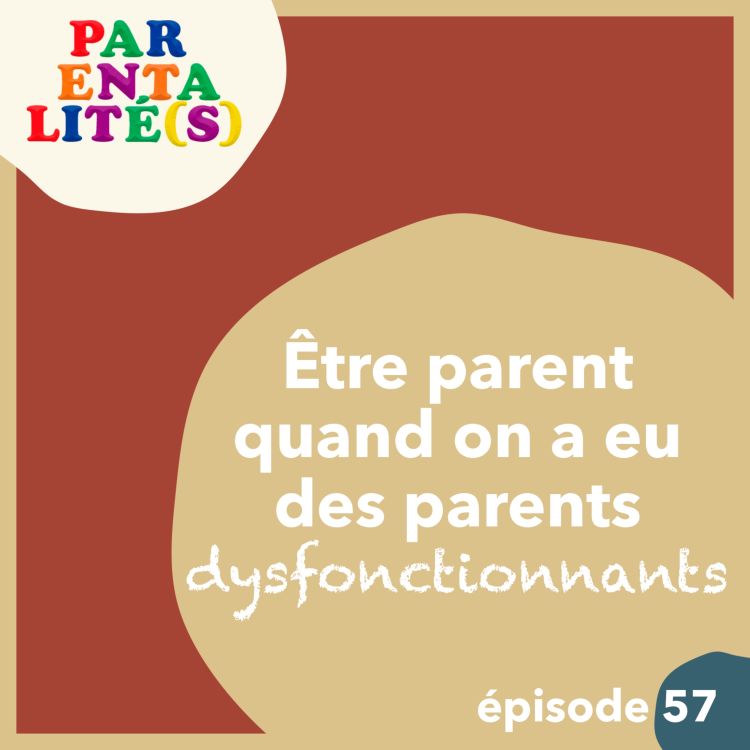 cover art for Etre parent quand on a eu des parents dysfonctionnants