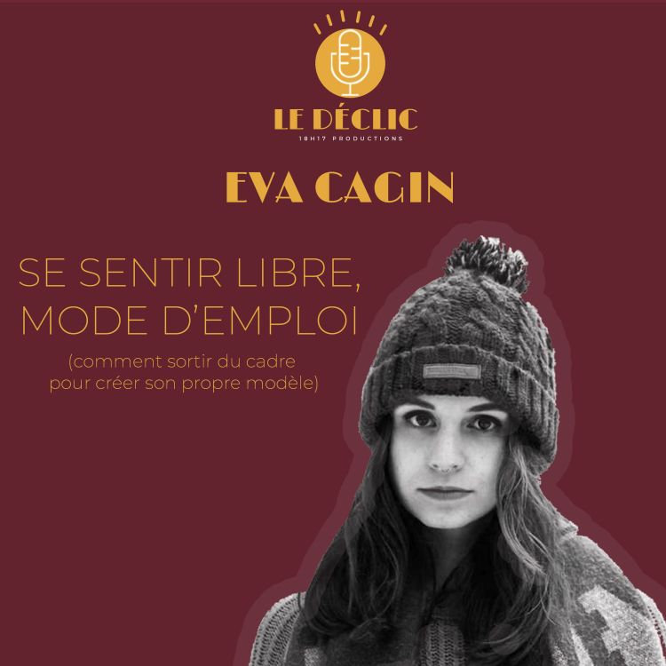 cover art for Eva Cagin : Se sentir libre, mode d'emploi