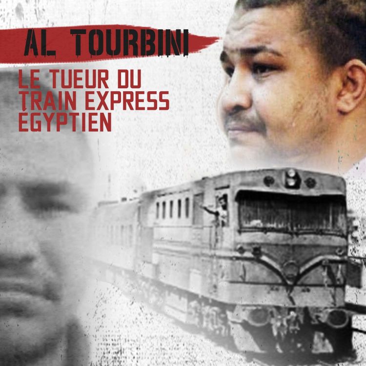 cover art for Al Tourbini, le tueur du train express égyptien...