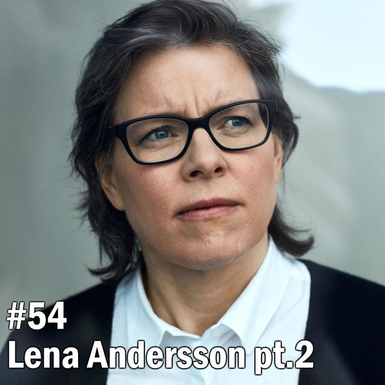 cover art for #54 Lena Andersson pt.2