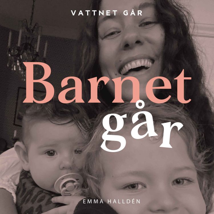 cover art for 587. Barnet Går - Emma Halldén, "Ingen visste vad D-MER var för något"