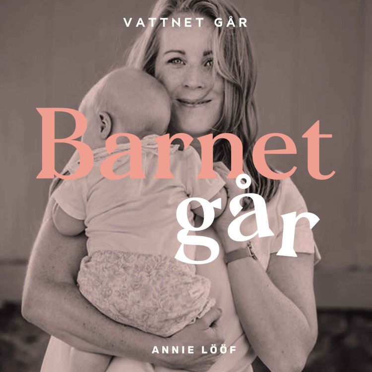 cover art for 710. Vattnet Går - Annie Lööf, "Det var den värsta krisen i mitt liv!" (Repris)