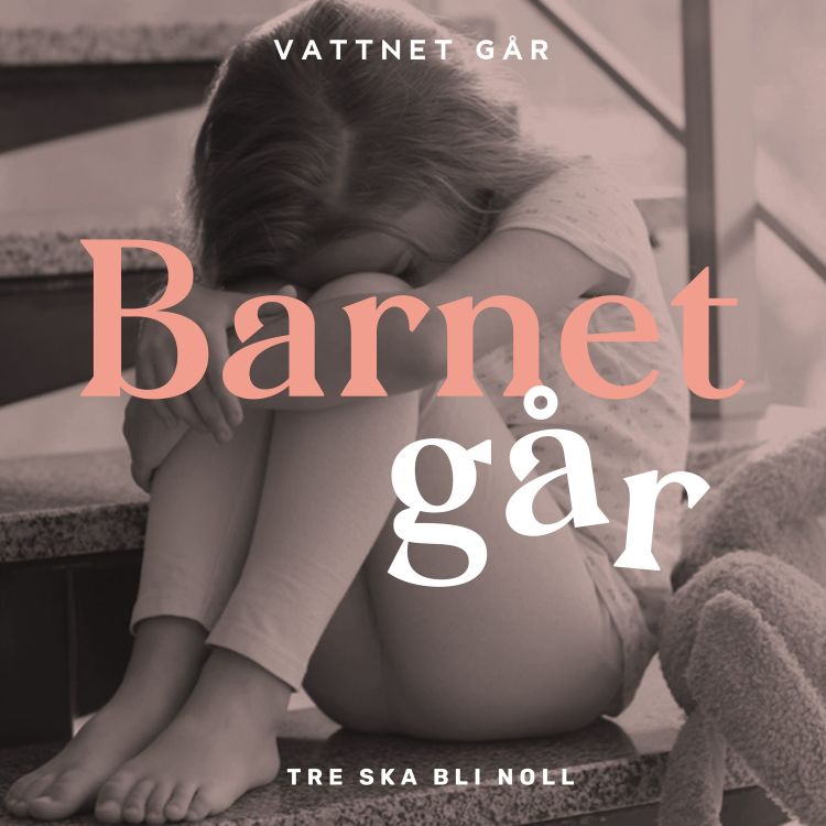 cover art for 248. Barnet Går - Elaine Eksvärd, “Tre ska bli Noll - mot sexuella övergrepp mot barn”