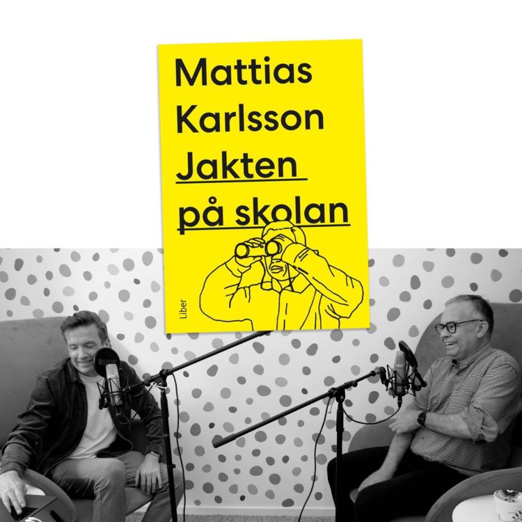 cover art for #389 Varför vårt skolsystem driver fram ökad ojämlikhet med Mattias Karlsson