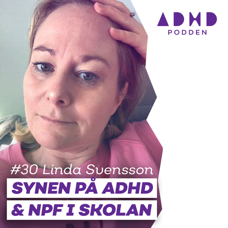 cover art for #30 OM SYNEN PÅ ADHD I SKOLAN - med Linda Svensson