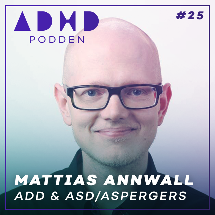 cover art for #25. OM ADD & ASD/ASPERGERS med MATTIAS ANNWALL