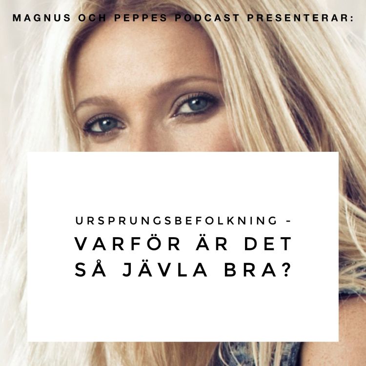 cover art for Ursprungsbefolkning – Varför är det så j*vla bra?