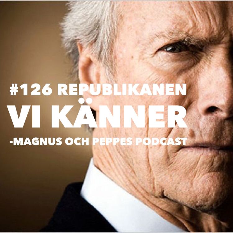 cover art for Republikanen Vi Känner - #126