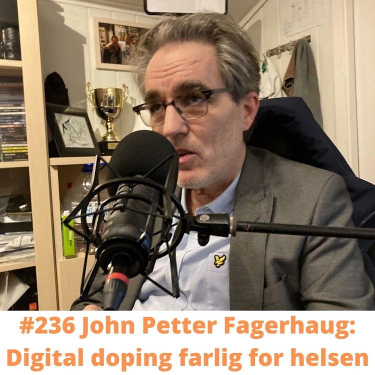 cover art for #236 John Petter Fagerhaug: Digital doping farlig for helsen