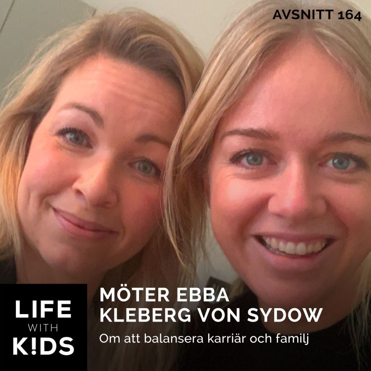 cover art for 164-Ebba Kleberg von Sydow - om att balansera karriär och familj