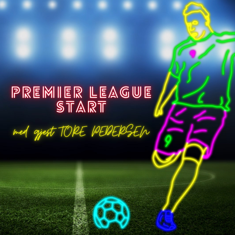 cover art for #32 PREMIER LEAGUE-START med gjest Tore Pedersen