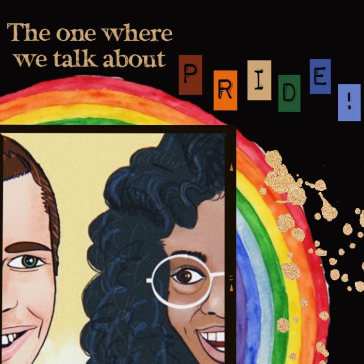 cover art for Ep. 105: The one where we talk about: Pride