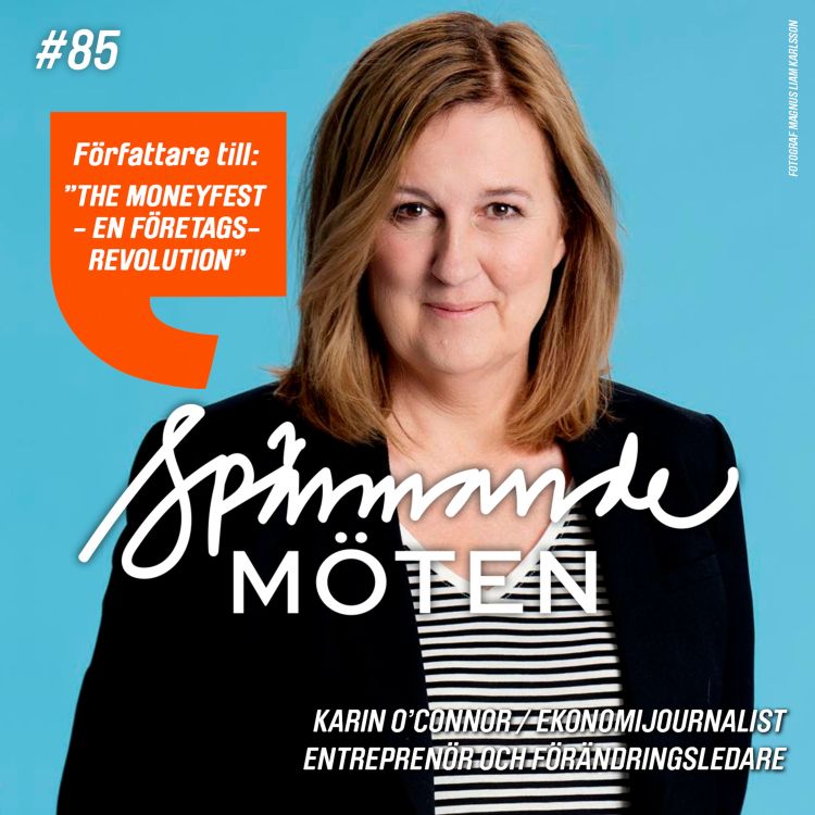 cover art for Karin O´Connor, ekonomijournalist, entreprenör och förändringsledare