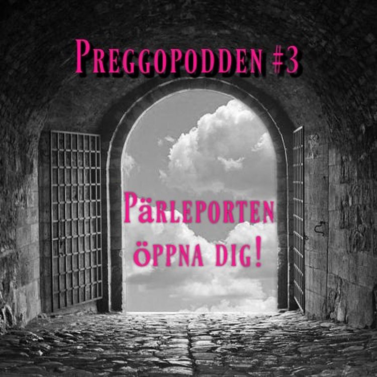 cover art for Preggopodden #3 Pärleporten öppna dig