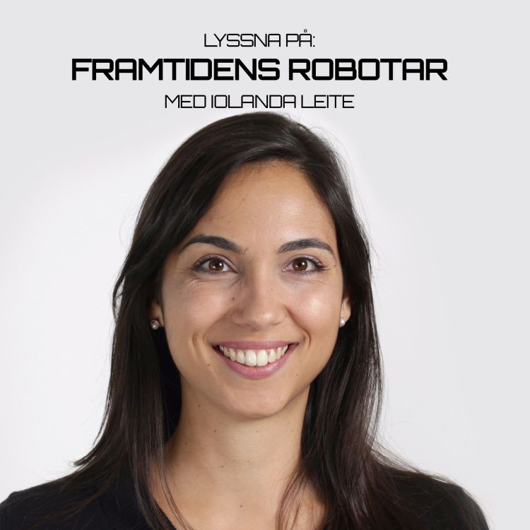 cover art for 09 - Framtidens robotar med Iolanda Leite