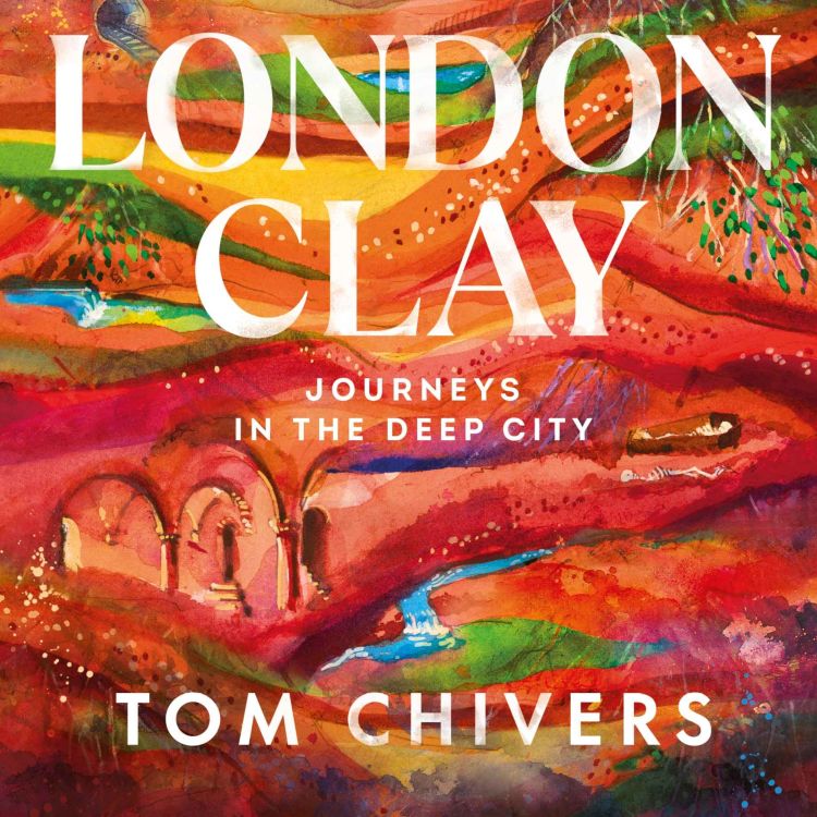 cover art for Little Atoms 728 - Tom Chivers' London Clay