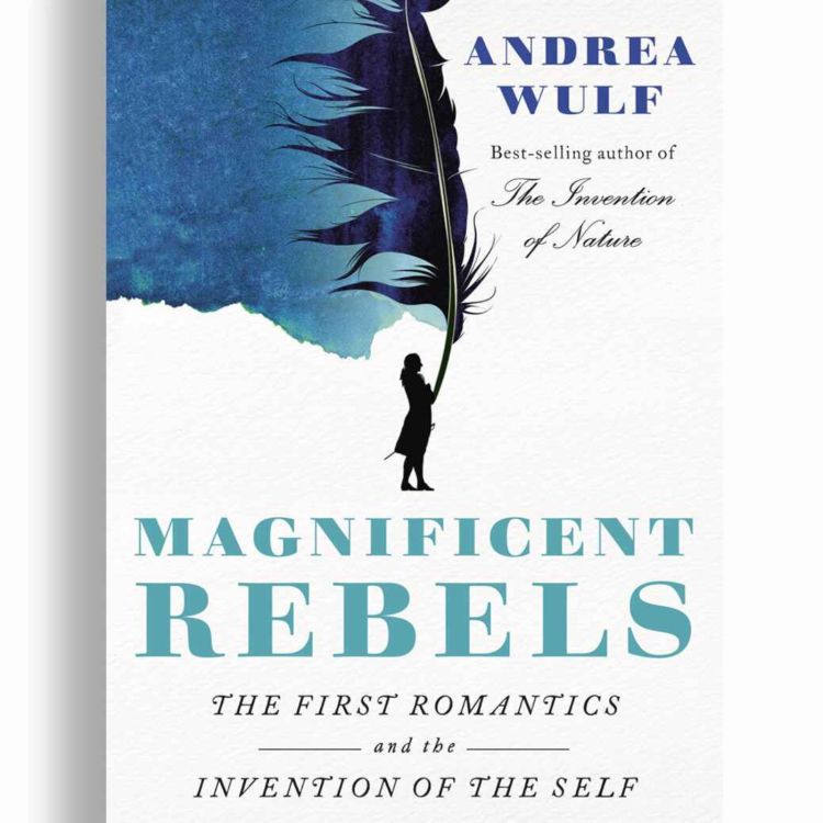 cover art for Little Atoms 773 - Andrea Wulf's Magnificent Rebels