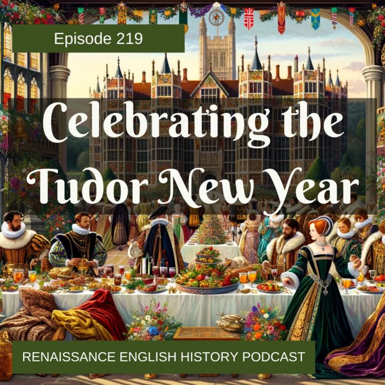 Celebrating a Tudor New Year Renaissance English History Podcast