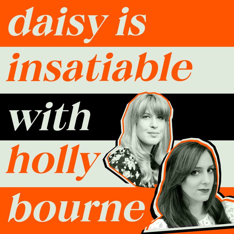 cover art for Daisy is Insatiable with Holly Bourne