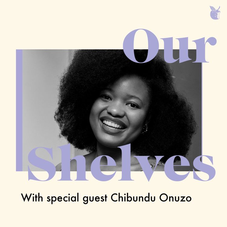 cover art for OurShelves with Chibundu Onuzo