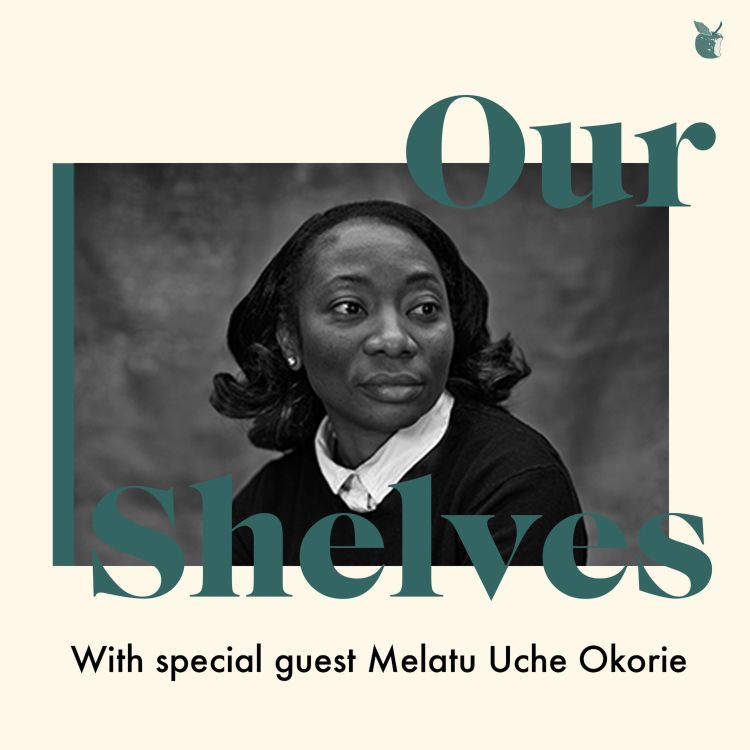 cover art for OurShelves with Melatu Uche Okorie