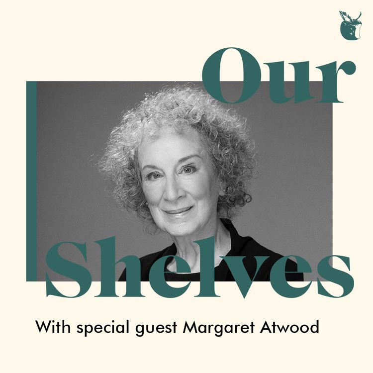 cover art for OurShelves with Margaret Atwood