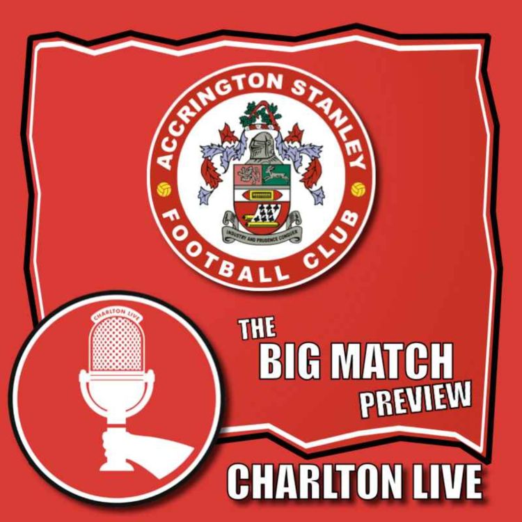 cover art for WHO ARE THEY? SATURDAY'S OPPONENTS | CHARLTON LIVE BIG MATCH PREVIEW - ACCRINGTON STANLEY (H)