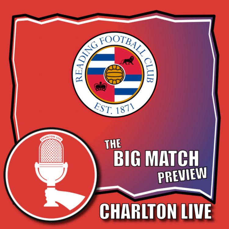 cover art for CHARLTON RETURN FROM INTERNATIONAL BREAK AGAINST ROYALS IN CRISIS | Big Match Preview Reading (h)