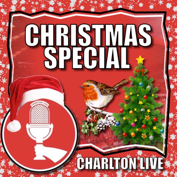 cover art for CHARLTON LIVE CHRISTMAS SPECIAL 2023 | Big Match Preview Burton at homeJoin us for our 2023 Christmas Special as we gear up for Burton at home on Saturday, discuss Charlie Kirk's departure and have our annual Christmas quiz 