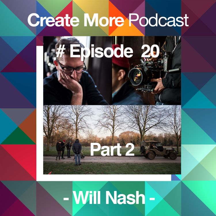 cover art for #Ep20 - Film Director - Will Nash (Part 2)