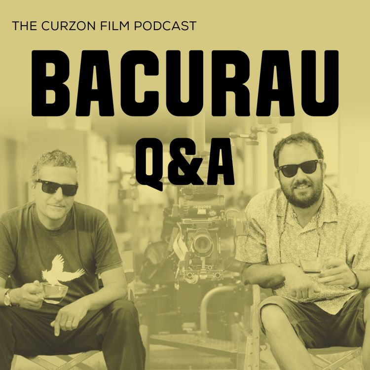 cover art for BACURAU Q&A | The Curzon Film Podcast feat. Kleber Mendonça Filho and Juliano Dornelles