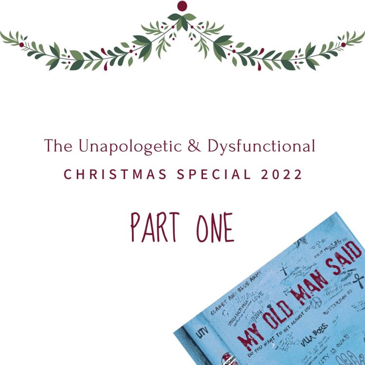 cover art for The Unapologetic & Dysfunctional Xmas Special 2022 - Part 1