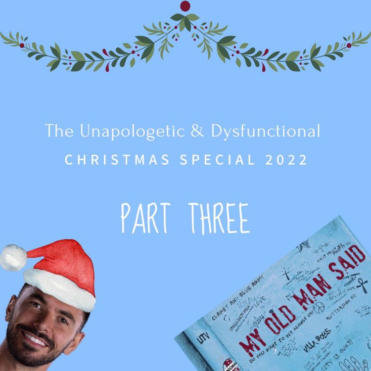 cover art for The Unapologetic & Dysfunctional Xmas Special 2022 - Part 3