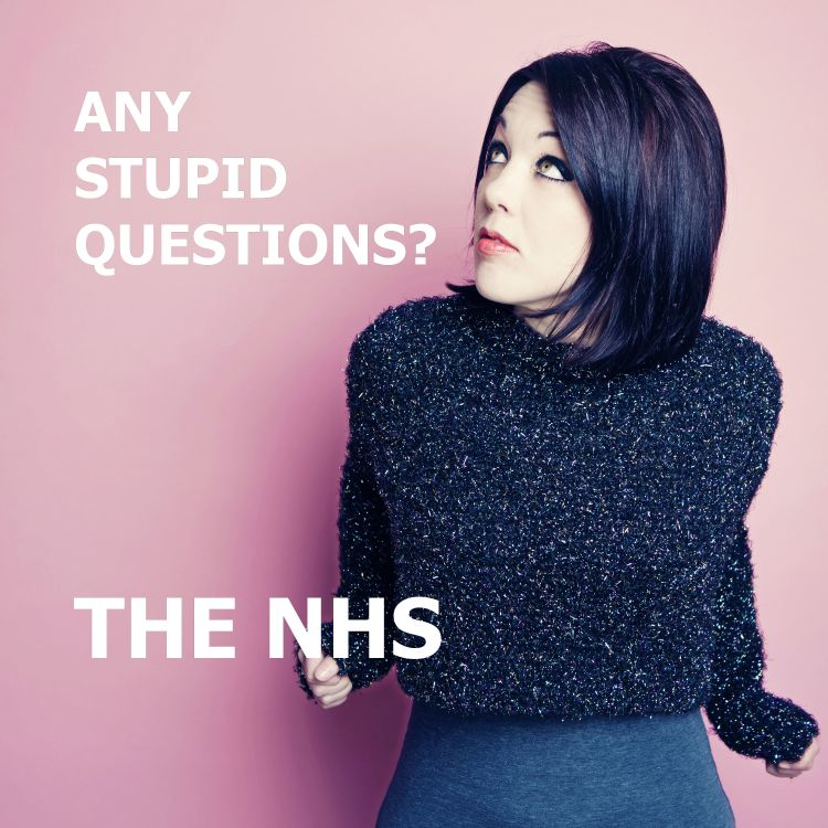 cover art for Any Stupid Questions about... The NHS?