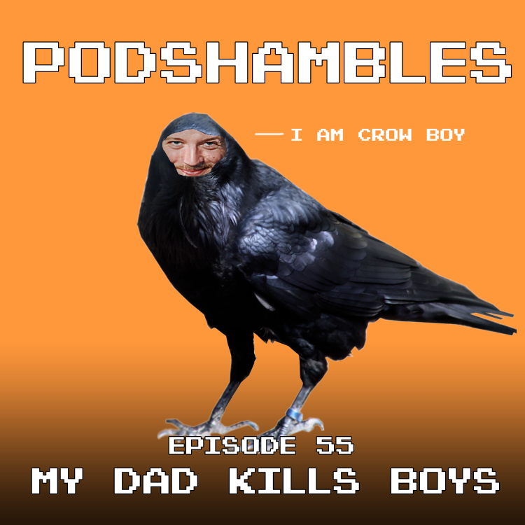 cover art for Podshambles 55: My Dad Kills Boys