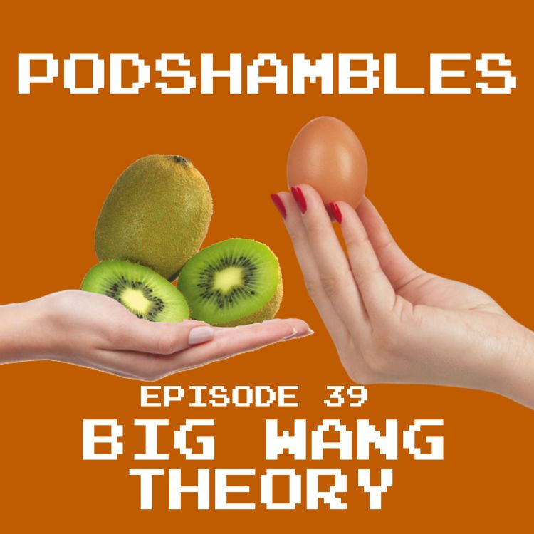 cover art for Podshambles 39: Big Wang Theory