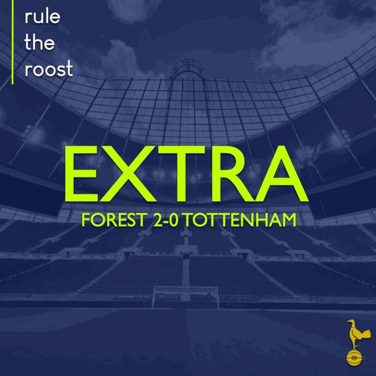 cover art for RTR EXTRA: Forest 2-0 Tottenham