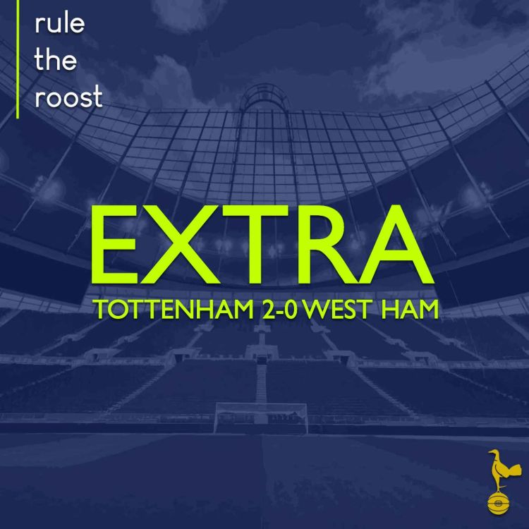 cover art for RTR EXTRA: Tottenham 2-0 West Ham